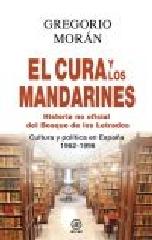 EL CURA Y LOS MANDARINES "HISTORIA NO OFICIAL DEL BOSQUE DE LOS LETRADOS).. CULTURA Y POLÍTICA EN ESPAÑA, 1962-1996"