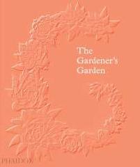 THE GARDENER S GARDEN "THE INSPIRATIONAL RESOURCE FOR ALL GARDEN DESIGNERS, BOTH AMATEUR AND PROFESSIONAL"