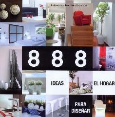 888 IDEAS PARA DISEÑAR EL HOGAR