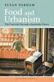 FOOD AND URBANISM "THE CONVIVIAL CITY AND A SUSTAINABLE FUTURE"