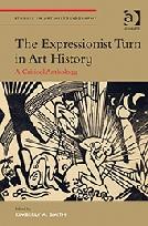 THE EXPRESSIONIST TURN IN ART HISTORY "A CRITICAL ANTHOLOGY"