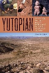 YUTOPIAN "ARCHAEOLOGY, AMBIGUITY, AND THE PRODUCTION OF KNOWLEDGE IN NORTHWEST ARGENTINA"