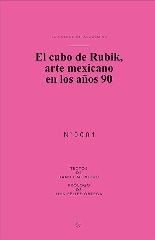 EL CUBO DE RUBIK "ARTE MEXICANO EN LOS AÑOS 90"