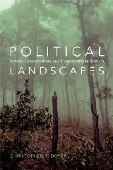 POLITICAL LANDSCAPES "FORESTS, CONSERVATION, AND COMMUNITY IN MEXICO"