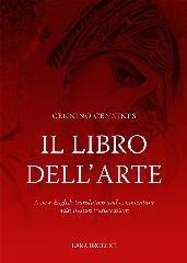 CENNINO CENNINI'S IL LIBRO DELL'ARTE "A NEW ENGLISH TRANSLATION AND COMMENTARY WITH ITALIAN  TRANSCRIPTION"