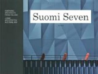 SUOMI SEVEN "EMERGING ARCHITECTS FROM FINLAND = JUNGE ARCHITEKTEN AUS FINLAND"
