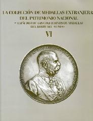 LA COLECCIÓN DE MEDALLAS EXTRANJERAS DEL PATRIMONIO NACIONAL Vol.VI "CATÁLOGO DE LAS COLECCIONES DE MEDALLAS DEL RESTO DEL MUNDO"