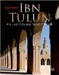 IBN TULUN "HIS LOST CITY AND GREAT MOSQUE"