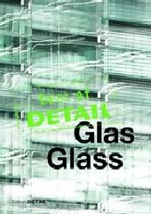 BEST OF DETAIL: GLAS/GLASS "TRANSPARENZ VERSUS TRANSLUZENZ / TRANSPARENCY VERSUS TRANSLUCENCE"