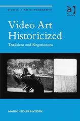 VIDEO ART HISTORICIZED "TRADITIONS AND NEGOTIATIONS"