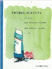 THOMAS SCHUTTE "WATERCOLOURS FOR ROBERT WALSER AND DONALD YOUNG"