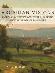 ARCADIAN VISIONS "PASTORAL INFLUENCES ON POETRY, PAINTING AND THE DESIGN OF LANDSCAPE"