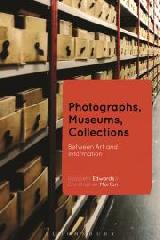PHOTOGRAPHS, MUSEUMS, COLLECTIONS "BETWEEN ART AND INFORMATION"