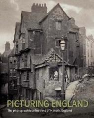 PICTURING ENGLAND "THE PHOTOGRAPHIC COLLECTIONS OF HISTORIC ENGLAND"