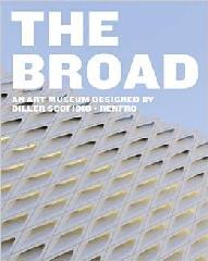 THE BROAD: AN ART MUSEUM DESIGNED BY DILLER SCOFIDIO + RENFRO