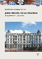 JUAN MIGUEL DE LA GUARDIA. ARQUITECTO Y URBANISTA