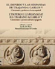 L'IMPERO E LE "HISPANIAE" DA TRAIANO A CARLO V. CLASSICISMO E POTERE NELL'ARTE SPAGNOLA.