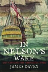 IN NELSON'S WAKE "THE NAVY AND THE NAPOLEONIC WARS"