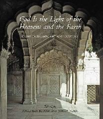 GOD IS THE LIGHT OF THE HEAVENS AND THE EARTH "LIGHT IN ISLAMIC ART AND CULTURE"