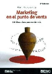 MARKETING EN EL PUNTO DE VENTA - 2ª EDICION "100 IDEAS CLAVE PARA VENDER MAS"
