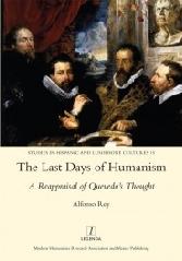 THE LAST DAYS OF HUMANISM "A REAPPRAISAL OF QUEVEDO'S THOUGHT"