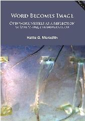 WORD BECOMES IMAGE "OPENWORK VESSELS AS A REFLECTION OF LATE ANTIQUE TRANSFORMATION"
