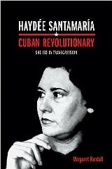 HAYDÉE SANTAMARÍA, CUBAN REVOLUTIONARY "SHE LED BY TRANSGRESSION"