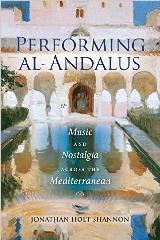 PERFORMING AL-ANDALUS "MUSIC AND NOSTALGIA ACROSS THE MEDITERRANEAN"