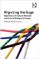 MIGRATING HERITAGE "EXPERIENCES OF CULTURAL NETWORKS AND CULTURAL DIALOGUE IN EUROPE"