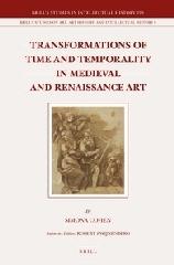 TRANSFORMATIONS OF TIME AND TEMPORALITY IN MEDIEVAL AND RENAISSANCE ART