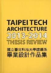TAIPEI TECH ARCHITECTURE 2013-2014 THESIS REVIEW