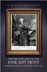 THE RISE AND FALL OF THE FINE ART PRINT IN EIGHTEENTH-CENTURY FRANCE