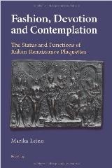 FASHION, DEVOTION AND CONTEMPLATION "THE STATUS AND FUNCTIONS OF ITALIAN RENAISSANCE PLAQUETTES"
