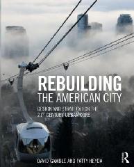 REBUILDING THE AMERICAN CITY "DESIGN AND STRATEGY FOR THE 21ST CENTURY CORE"