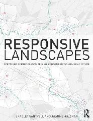 RESPONSIVE LANDSCAPES "STRATEGIES FOR RESPONSIVE TECHNOLOGIES IN LANDSCAPE ARCHITECTURE"