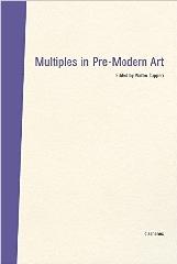 MULTIPLES IN PRE-MODERN ART