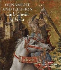 ORNAMENT AND ILLUSION : CARLO CRIVELLI OF VENICE