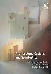 ARCHITECTURE, CULTURE, AND SPIRITUALITY