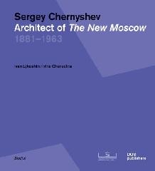 SERGEY CHERNYSHEV "ARCHITECT OF THE NEW MOSCOW"