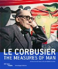 LE CORBUSIER : THE MEASURES OF MAN