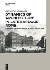 DYNAMICS OF ARCHITECTURE IN LATE BAROQUE ROME "CARDINAL PIETRO OTTOBONI AT THE CANCELLERIA"