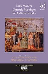 EARLY MODERN DYNASTIC MARRIAGES AND CULTURAL TRANSFER