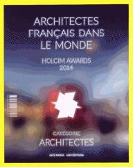 ARCHITECTES FRANCAIS DANS LE MONDE  HOLCIM AWARDS 2014,,