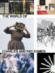 EAMES: THE WORLD OF CHARLES AND RAY EAMES,,