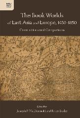 THE BOOK WORLDS OF EAST ASIA AND EUROPE, 1450-1850 "CONNECTIONS AND COMPARISONS"