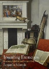 INVENTING EXOTICISM "EARLY MODERN WORLD GEOGRAPHY, GLOBALISM, AND EUROPE'S"