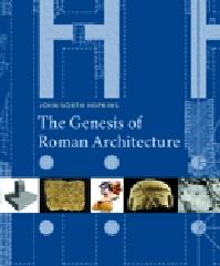 THE GENESIS OF ROMAN ARCHITECTURE