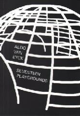 ALDO VAN EYCK - SEVENTEEN PLAYGROUNDS