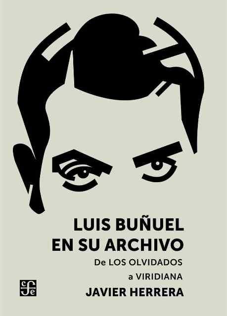 LUIS BUÑUEL EN SU ARCHIVO "De Los olvidados a Viridiana"