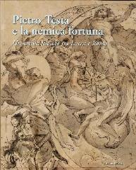 PIETRO TESTA E LA NEMICA FORTUNA. UN ARTISTA FILOSOFO TRA LUCCA E ROMA. (1612-1650).